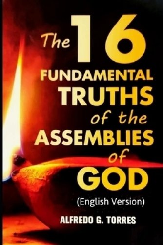 THE 16 FUNDAMENTAL TRUTHS OF THE ASSEMBLIES OF GOD: (English Version)
