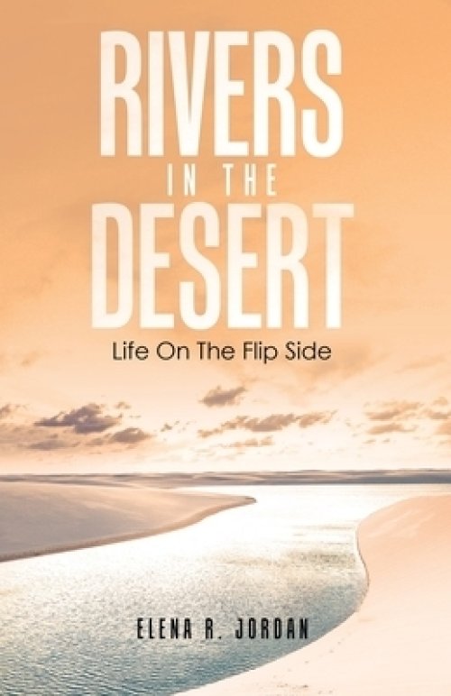 Rivers In The Desert: Life On The Flip Side