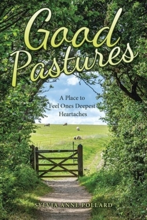 Good Pastures: A Place to Feel One's  Deepest Heartaches