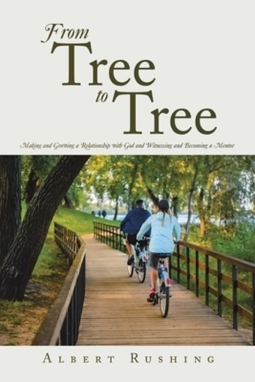 From Tree to Tree: Making and Growing a Relationship with God and Witnessing and Becoming a Mentor