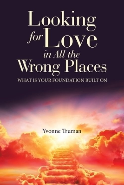 Looking for Love in All the Wrong Places: What is Your Foundation Built On