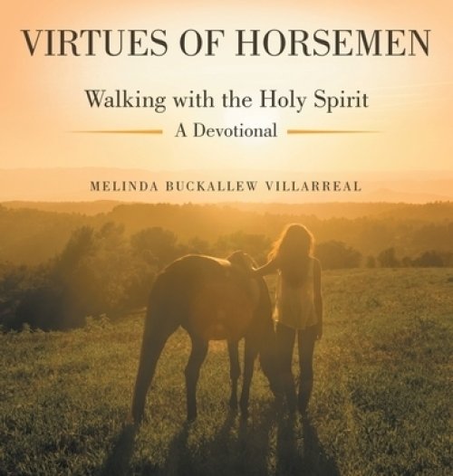Virtues of Horsemen: Walking with the Holy Spirit A Devotional