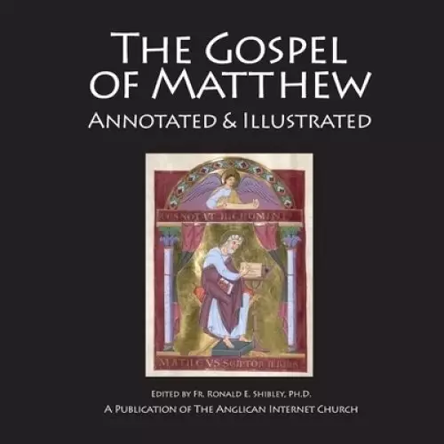 The Gospel of Matthew: Annotated & Illustrated