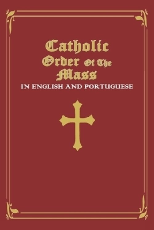 Catholic Order of the Mass in English and Portuguese: (Red Cover Edition)