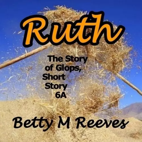 Ruth: The Story of Glops, Short Story 6a
