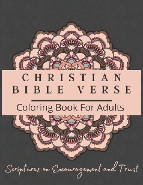 Christian Bible Verse Coloring Book For Adults: Scriptures on Encouragement and Trust
