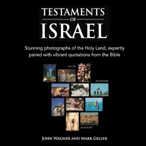 Testaments of Israel: Stunning Photographs of the Holy Land, expertly paired with vibrant quotations from the Bible