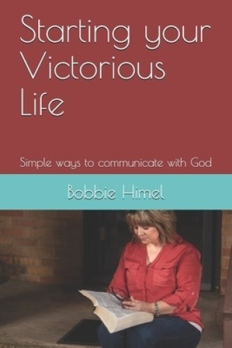 Starting your Victorious Life: Simple ways to communicate with God