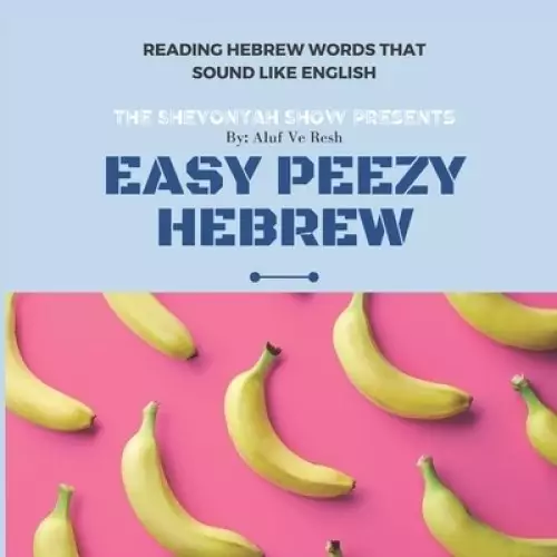 Easy Peezy Hebrew: Reading Hebrew Words That Sound Like English