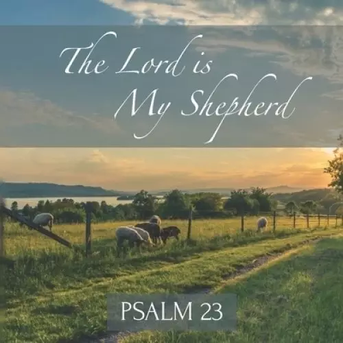 The Lord is My Shepherd Psalm 23: Inspirational New Testament Bible Scripture (King James Version) Scenic Photos