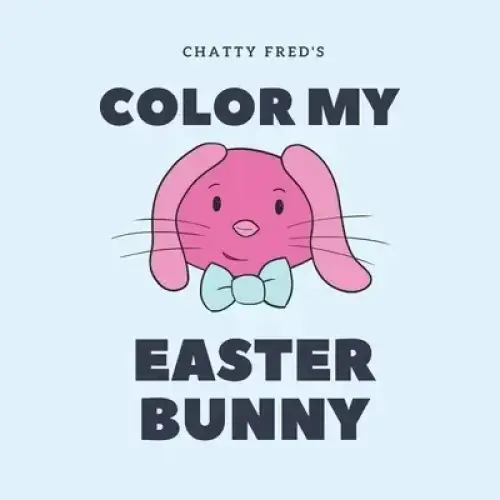 Color my Easter bunny: Fun to learn colors ages 2-4