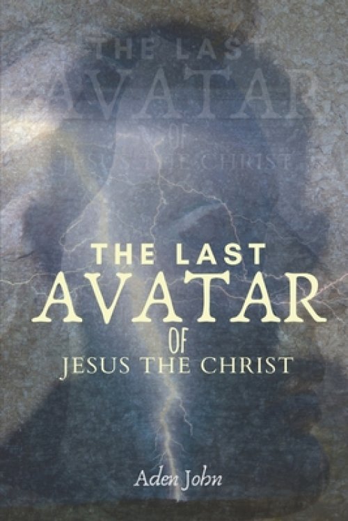 The Last Avatar Of Jesus The Christ