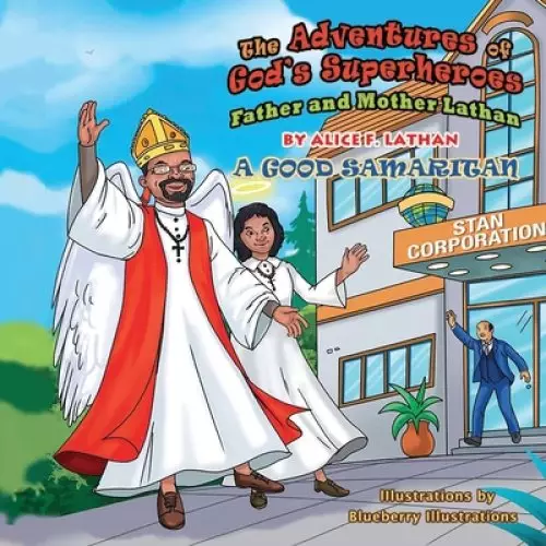 The Adventures of God's Superheroes Father and Mother Lathan: A Good Samaritan