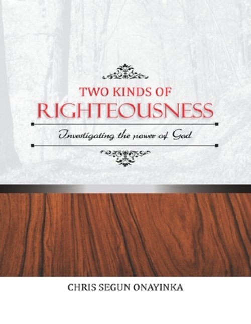 TWO KINDS of RIGHTEOUSNESS: Investigating the Power of God