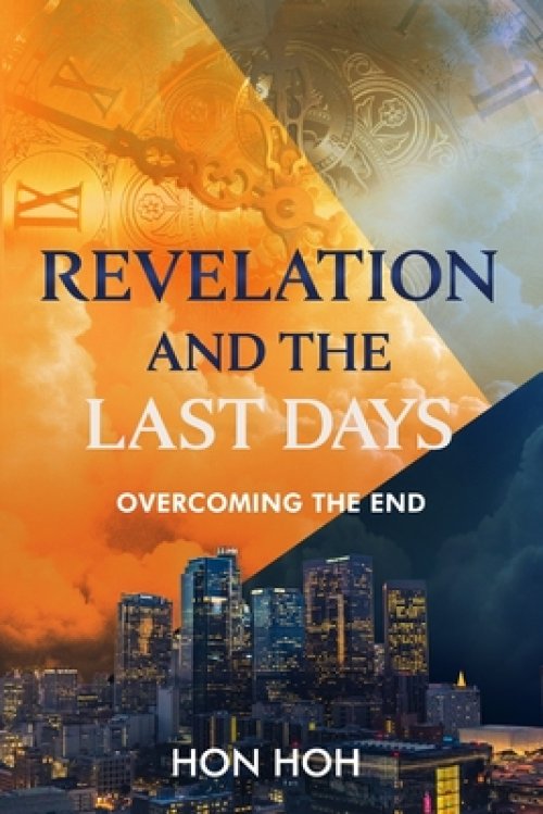 Revelation and the Last Days: Overcoming the End