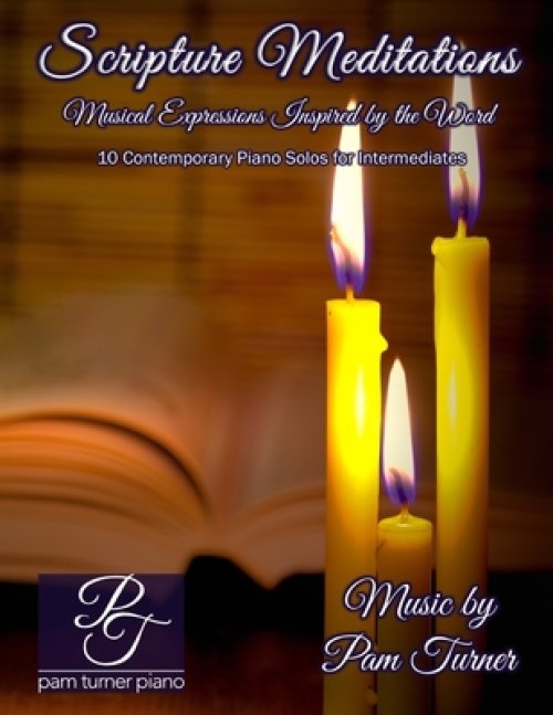 Scripture Meditations: Musical Expressions Inspired by the Word (10 Contemporary Piano Solos for Intermediates)