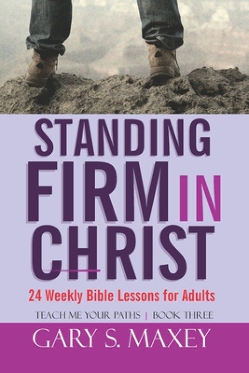 Standing Firm in Christ: Teach me your paths book three