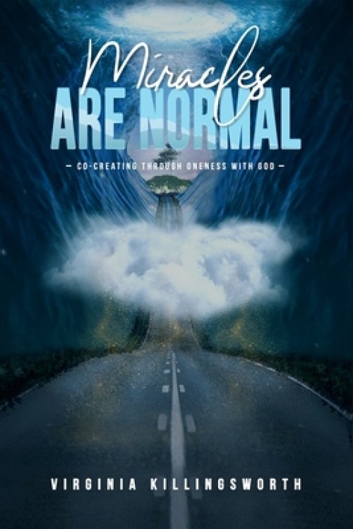 Miracles Are Normal: Co-Creating Through Oneness With God