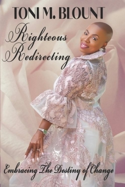 Righteous Redirecting: Embracing The Destiny Of Change