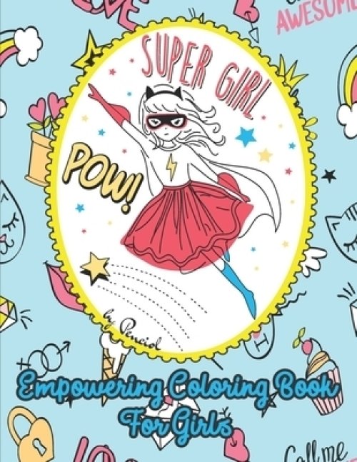 Empowering Coloring Book for Girls: 30 Inspirational Coloring pages to boost girl confidence Positive Affirmations Coloring Book for Kids Coloring Boo