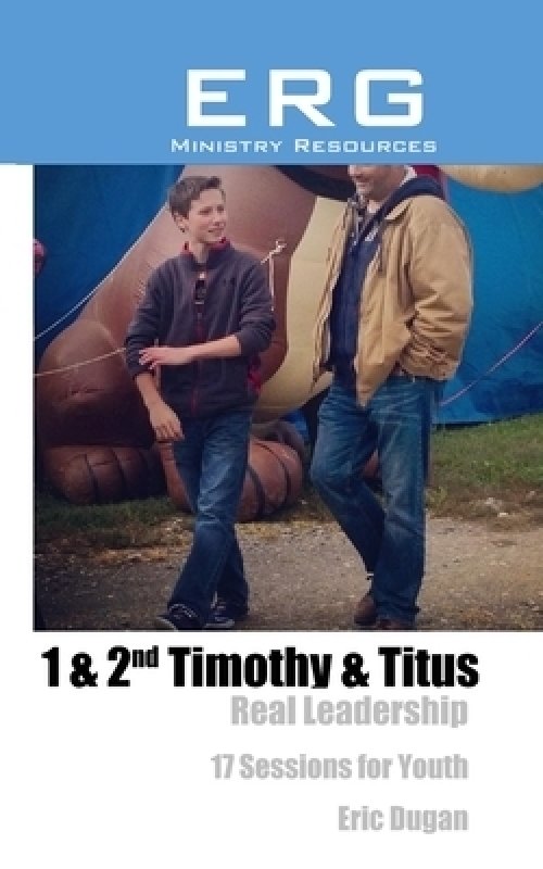 1 & 2nd Timothy & Titus: Real Leadership