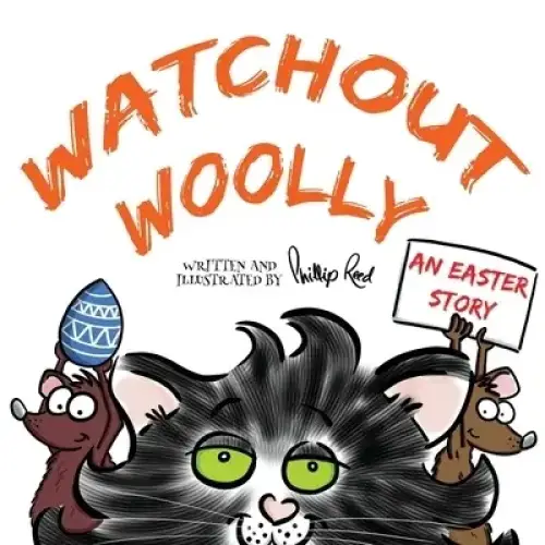 Watchout Woolly: A humorous rhyming Easter story featuring Wild Woolly