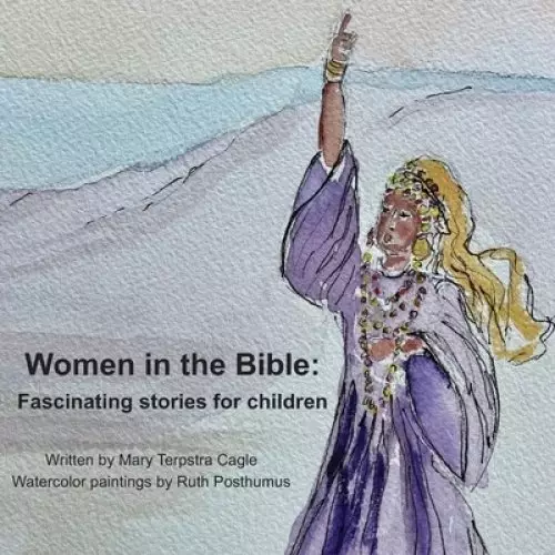 Women in the Bible: Fascinating Stories for Children