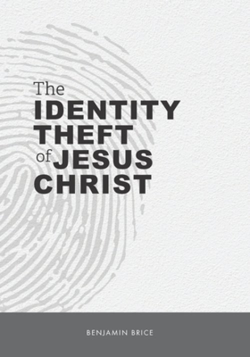 The Identity Theft of Jesus Christ