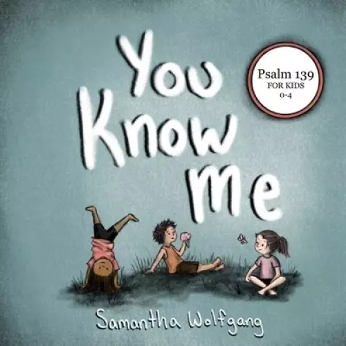 You Know Me: Psalm 139 for Kids