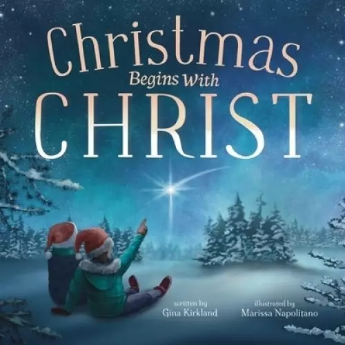 Christmas Begins With Christ: Learning About Jesus and Spreading the Love of God