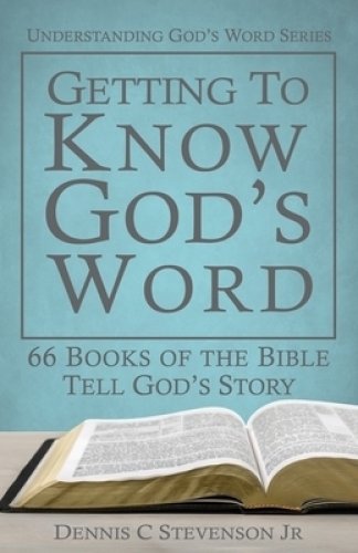 Getting to Know God's Word: How 66 Books of the Bible Tell God's Story
