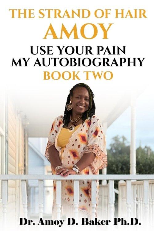 THE STRAND OF HAIR AMOY: Use Your Pain My Autobiography