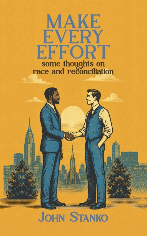 Make Every Effort: Some Thoughts on Race and Reconciliation