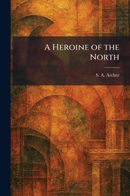 A Heroine of the North