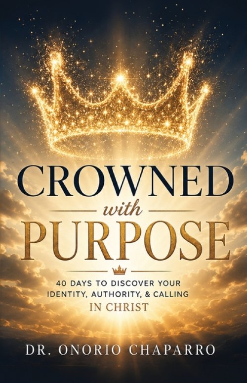 Crowned with Purpose: 40 Days to Discover Your Identity, Authority, and Calling in Christ