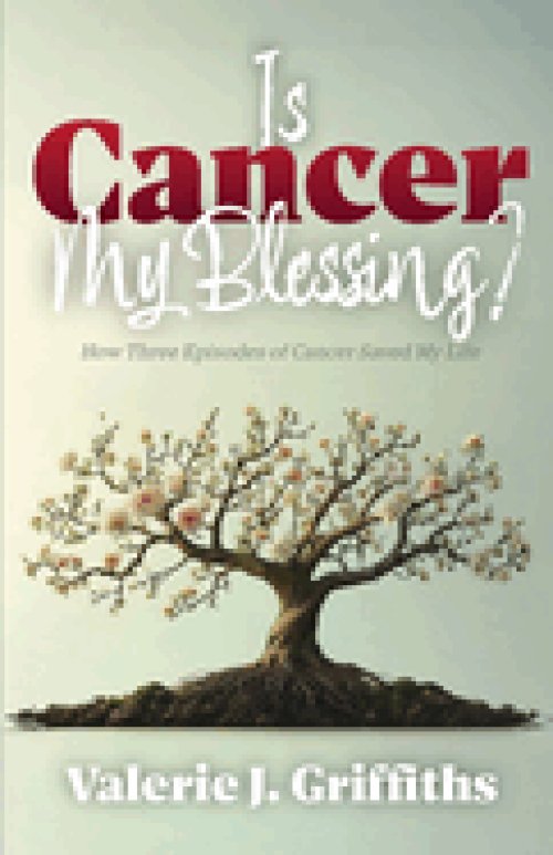 Is Cancer My Blessing?: How Three Episodes of Cancer Saved My Life