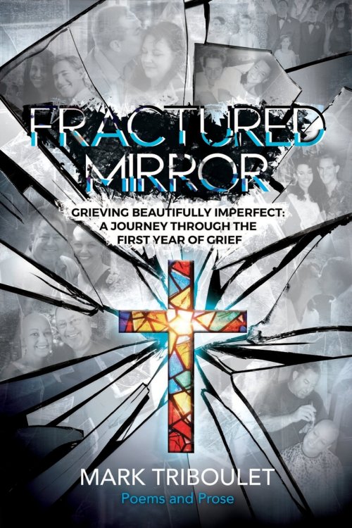 Fractured Mirror Grieving Beautifully Imperfect:  A Journey Through the First Year of Grief
