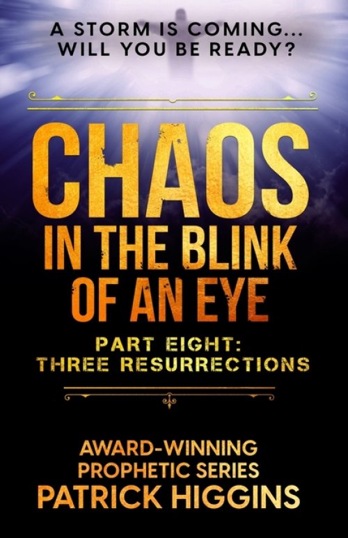 Chaos in the Blink of an Eye Part Eight: Three Resurrections