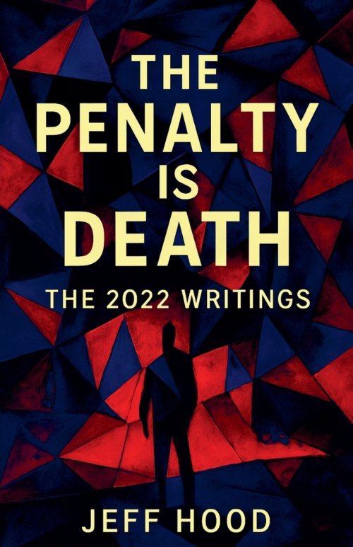 The Penalty is Death: The 2022 Writings