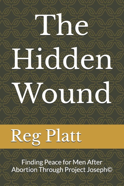 The Hidden Wound: Finding Peace for Men After Abortion Through Project Joseph©