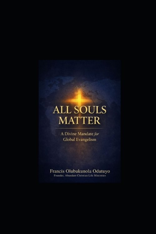ALL SOULS MATTER: A DIVINE MANDATE FOR GLOBAL EVANGELISM