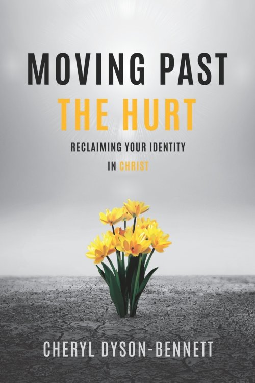 Moving Past the Hurt: Reclaiming Your Identity in Christ
