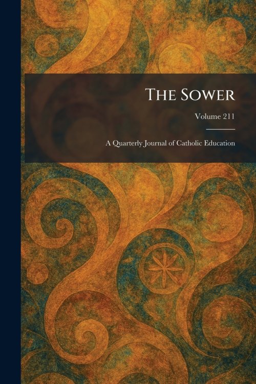 The Sower: A Quarterly Journal of Catholic Education