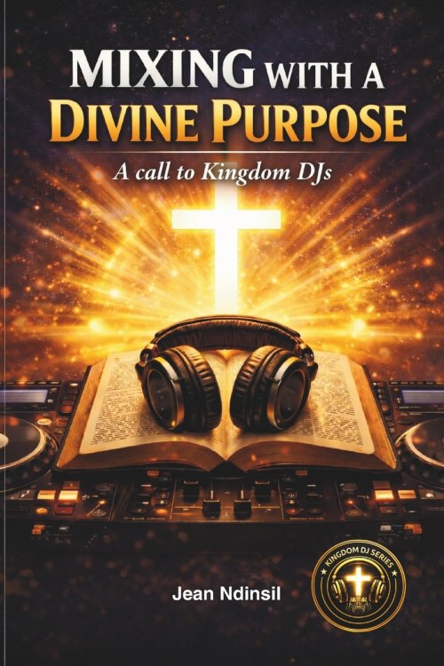 Mixing With A Divine Purpose: A call to Kingdom DJs