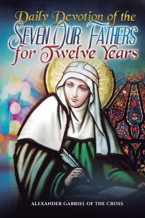 Daily Devotion of the Seven Our Fathers for Twelve Years