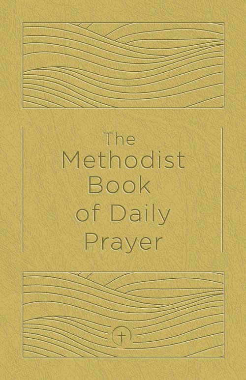 The Methodist Book Of Daily Prayer, Deluxe Edition