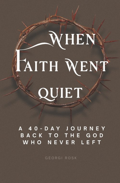 When faith went quiet: A 40-day journey back to the God who never left