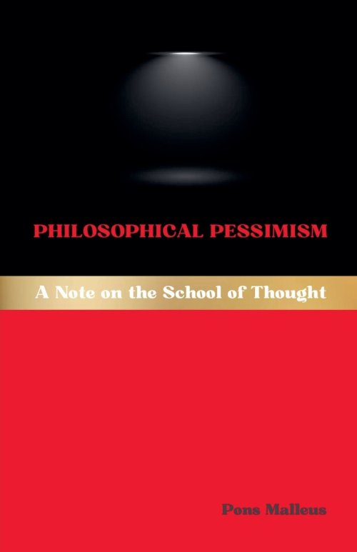 Philosophical Pessimism: A Note on the School of Thought