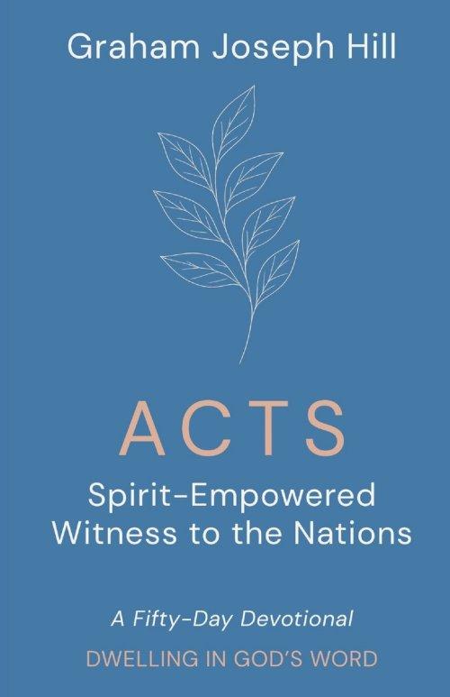 Acts: Spirit-Empowered Witness to the Nations: A Fifty-Day Devotional