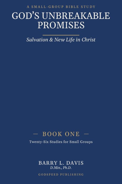 God's Unbreakable Promises Book One: Salvation and New Life in Christ